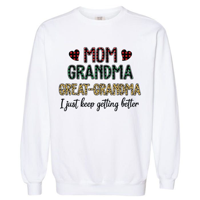 Mom Grandma Great Grandma I Just Keep Getting Better Leopard Garment-Dyed Sweatshirt