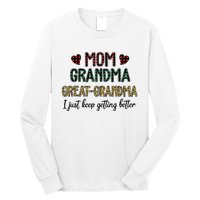 Mom Grandma Great Grandma I Just Keep Getting Better Leopard Long Sleeve Shirt