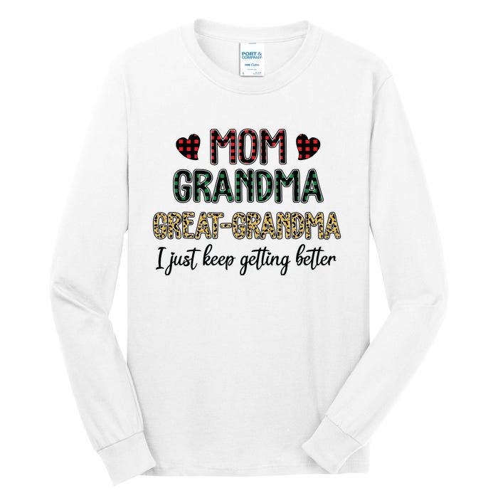 Mom Grandma Great Grandma I Just Keep Getting Better Leopard Tall Long Sleeve T-Shirt