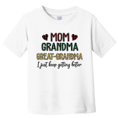 Mom Grandma Great Grandma I Just Keep Getting Better Leopard Toddler T-Shirt