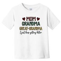 Mom Grandma Great Grandma I Just Keep Getting Better Leopard Toddler T-Shirt