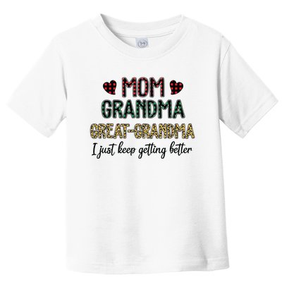 Mom Grandma Great Grandma I Just Keep Getting Better Leopard Toddler T-Shirt