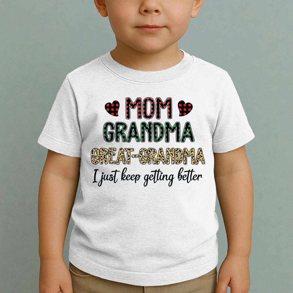 Mom Grandma Great Grandma I Just Keep Getting Better Leopard Toddler T-Shirt
