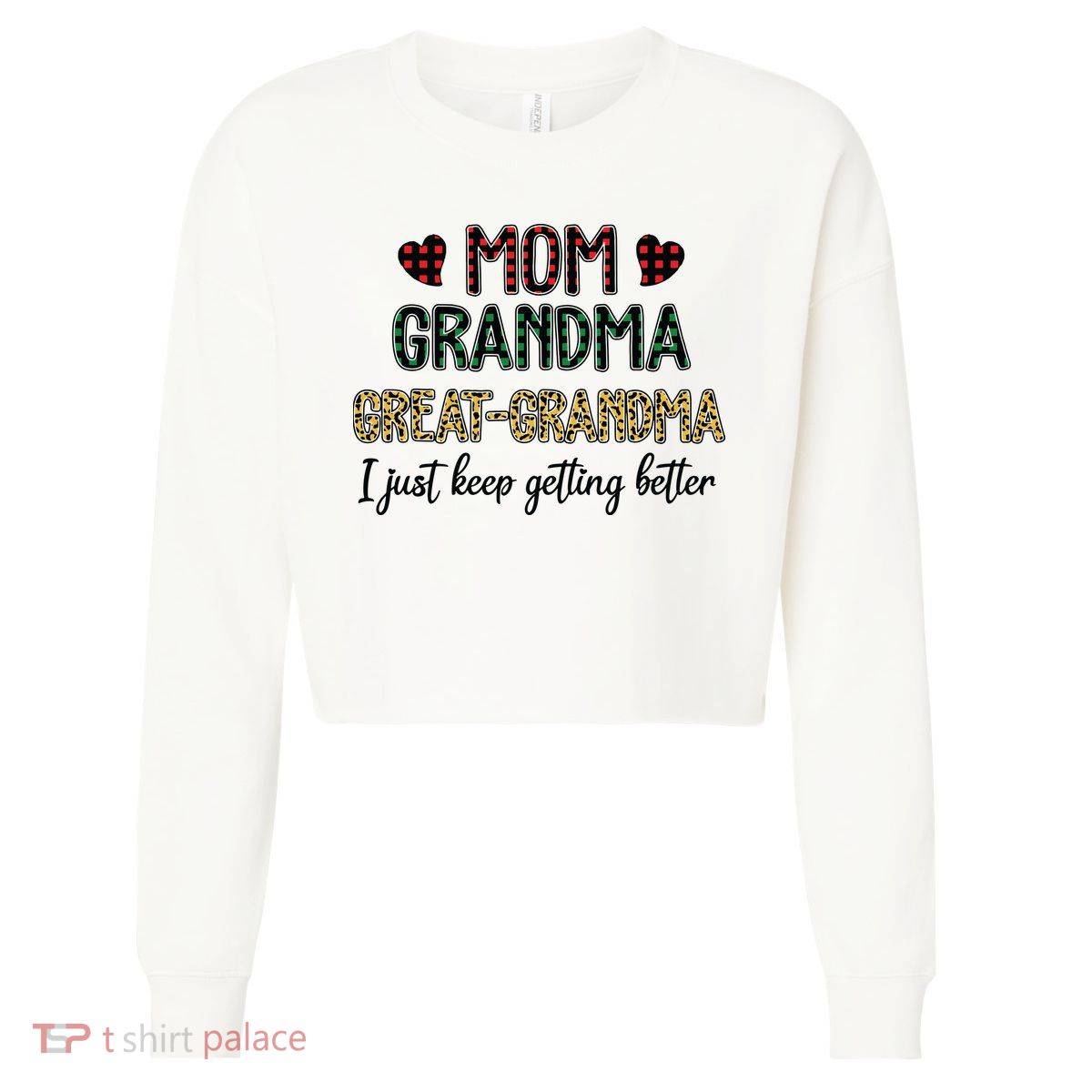 Mom Grandma Great Grandma I Just Keep Getting Better Leopard Cropped Pullover Crew