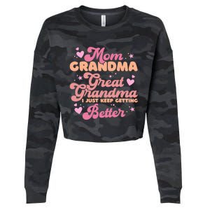 Mom Grandma Great Grandma I Just Keep Getting Better Cropped Pullover Crew