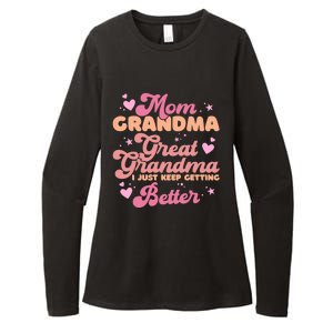 Mom Grandma Great Grandma I Just Keep Getting Better Womens CVC Long Sleeve Shirt