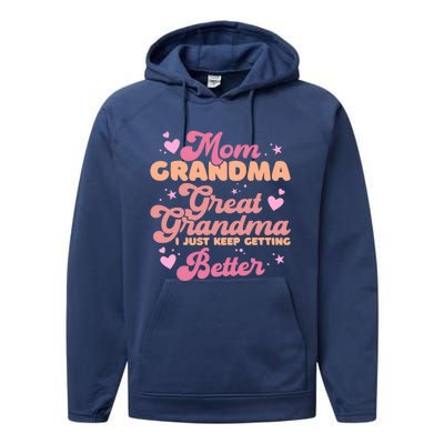 Mom Grandma Great Grandma I Just Keep Getting Better Performance Fleece Hoodie