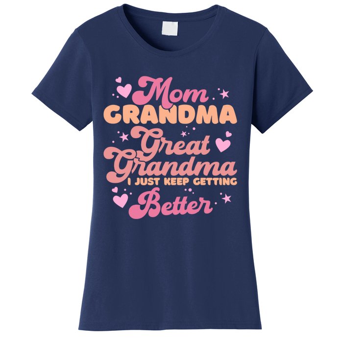 Mom Grandma Great Grandma I Just Keep Getting Better Women's T-Shirt