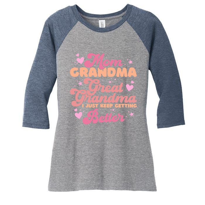 Mom Grandma Great Grandma I Just Keep Getting Better Women's Tri-Blend 3/4-Sleeve Raglan Shirt