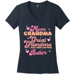 Mom Grandma Great Grandma I Just Keep Getting Better Women's V-Neck T-Shirt