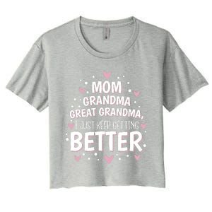 Mom Grandma Great Grandma, I Just Keep Getting Better Women's Crop Top Tee