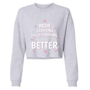 Mom Grandma Great Grandma, I Just Keep Getting Better Cropped Pullover Crew