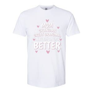 Mom Grandma Great Grandma, I Just Keep Getting Better Softstyle CVC T-Shirt