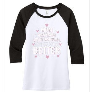 Mom Grandma Great Grandma, I Just Keep Getting Better Women's Tri-Blend 3/4-Sleeve Raglan Shirt