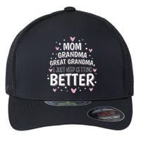 Mom Grandma Great Grandma, I Just Keep Getting Better Flexfit Unipanel Trucker Cap