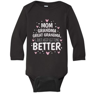 Mom Grandma Great Grandma, I Just Keep Getting Better Baby Long Sleeve Bodysuit