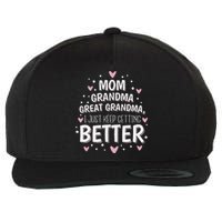 Mom Grandma Great Grandma, I Just Keep Getting Better Wool Snapback Cap