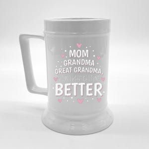 Mom Grandma Great Grandma, I Just Keep Getting Better Beer Stein