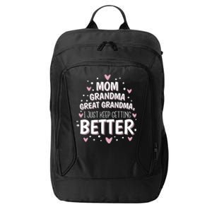 Mom Grandma Great Grandma I Just Keep Getting Better Gift City Backpack