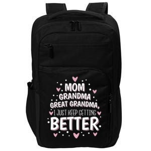 Mom Grandma Great Grandma I Just Keep Getting Better Gift Impact Tech Backpack