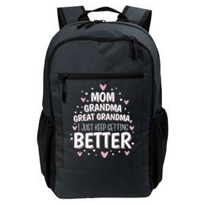 Mom Grandma Great Grandma I Just Keep Getting Better Gift Daily Commute Backpack