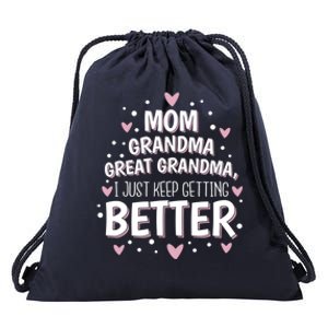 Mom Grandma Great Grandma I Just Keep Getting Better Gift Drawstring Bag