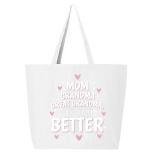 Mom Grandma Great Grandma I Just Keep Getting Better Gift 25L Jumbo Tote