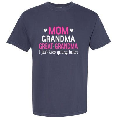 Mom Grandma Great Grandma I Just Keep Getting Better Mother Garment-Dyed Heavyweight T-Shirt