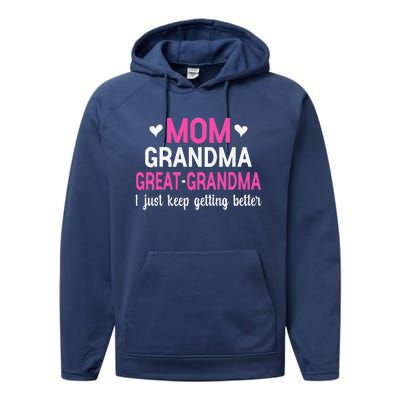 Mom Grandma Great Grandma I Just Keep Getting Better Mother Performance Fleece Hoodie