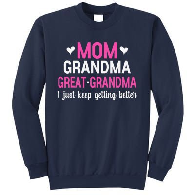 Mom Grandma Great Grandma I Just Keep Getting Better Mother Sweatshirt