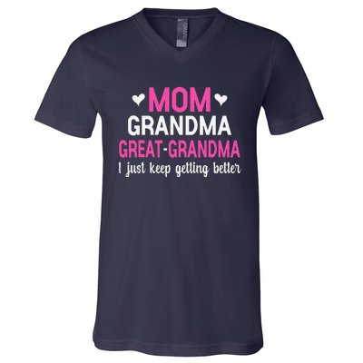 Mom Grandma Great Grandma I Just Keep Getting Better Mother V-Neck T-Shirt