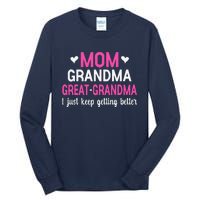 Mom Grandma Great Grandma I Just Keep Getting Better Mother Tall Long Sleeve T-Shirt