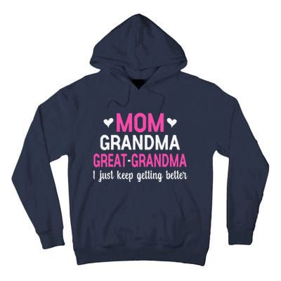 Mom Grandma Great Grandma I Just Keep Getting Better Mother Tall Hoodie