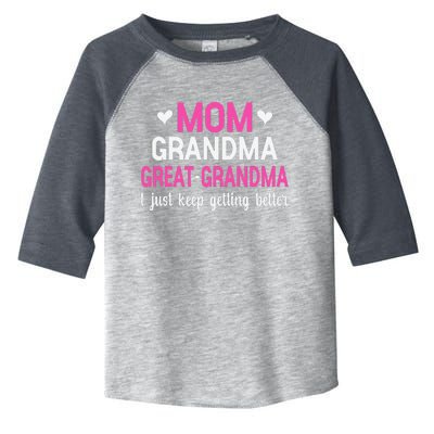 Mom Grandma Great Grandma I Just Keep Getting Better Mother Toddler Fine Jersey T-Shirt