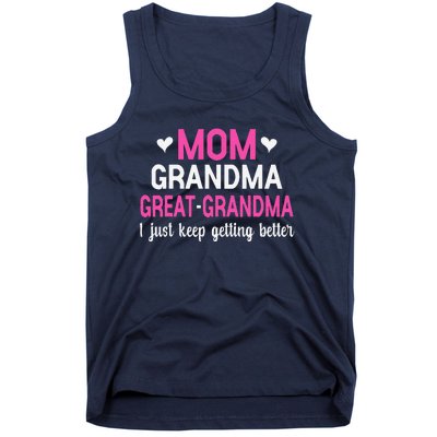 Mom Grandma Great Grandma I Just Keep Getting Better Mother Tank Top