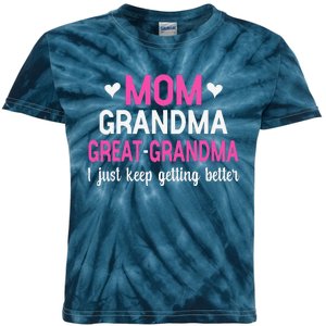 Mom Grandma Great Grandma I Just Keep Getting Better Mother Kids Tie-Dye T-Shirt