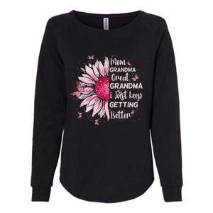 Mom Grandma Great Grandma I Just Keep Getting Better Mother Womens California Wash Sweatshirt