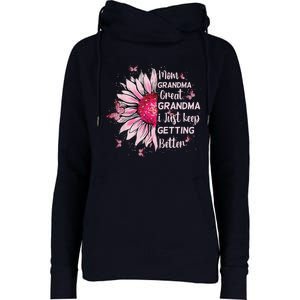 Mom Grandma Great Grandma I Just Keep Getting Better Mother Womens Funnel Neck Pullover Hood