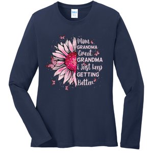 Mom Grandma Great Grandma I Just Keep Getting Better Mother Ladies Long Sleeve Shirt