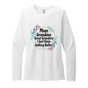 Mom Grandma Great Grandma I Just Keep Getting Better Womens CVC Long Sleeve Shirt