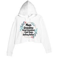 Mom Grandma Great Grandma I Just Keep Getting Better Crop Fleece Hoodie