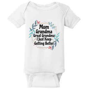 Mom Grandma Great Grandma I Just Keep Getting Better Baby Bodysuit