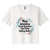 Mom Grandma Great Grandma I Just Keep Getting Better Women's Crop Top Tee