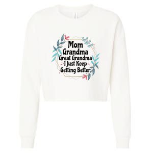 Mom Grandma Great Grandma I Just Keep Getting Better Cropped Pullover Crew