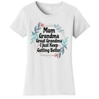 Mom Grandma Great Grandma I Just Keep Getting Better Women's T-Shirt