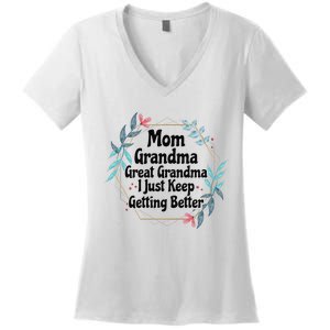 Mom Grandma Great Grandma I Just Keep Getting Better Women's V-Neck T-Shirt