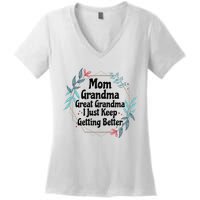 Mom Grandma Great Grandma I Just Keep Getting Better Women's V-Neck T-Shirt