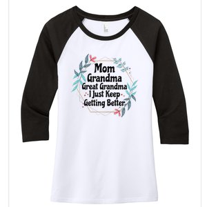 Mom Grandma Great Grandma I Just Keep Getting Better Women's Tri-Blend 3/4-Sleeve Raglan Shirt