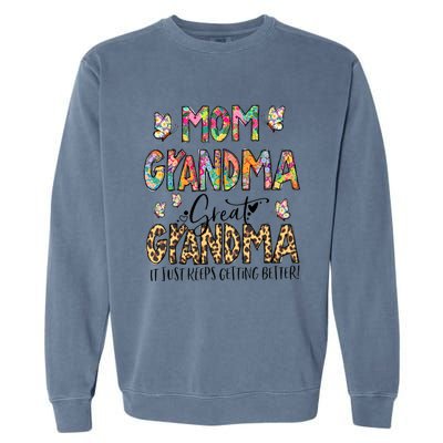 Mom Grandma Great Grandma I Just Keep Getting Better Flower Gift Garment-Dyed Sweatshirt