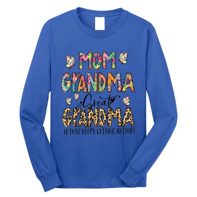 Mom Grandma Great Grandma I Just Keep Getting Better Flower Gift Long Sleeve Shirt